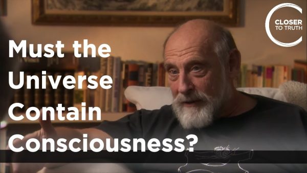 Leonard Susskind – Must the Universe Contain Consciousness?