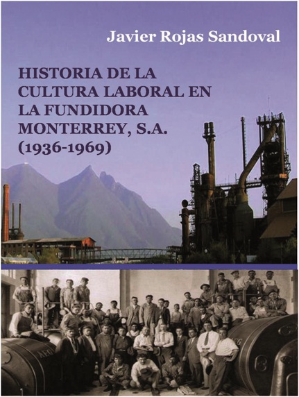 Historia de la cultura laboral en la Fundidora Monterrey, S. A. (1936-1969). (Obra)