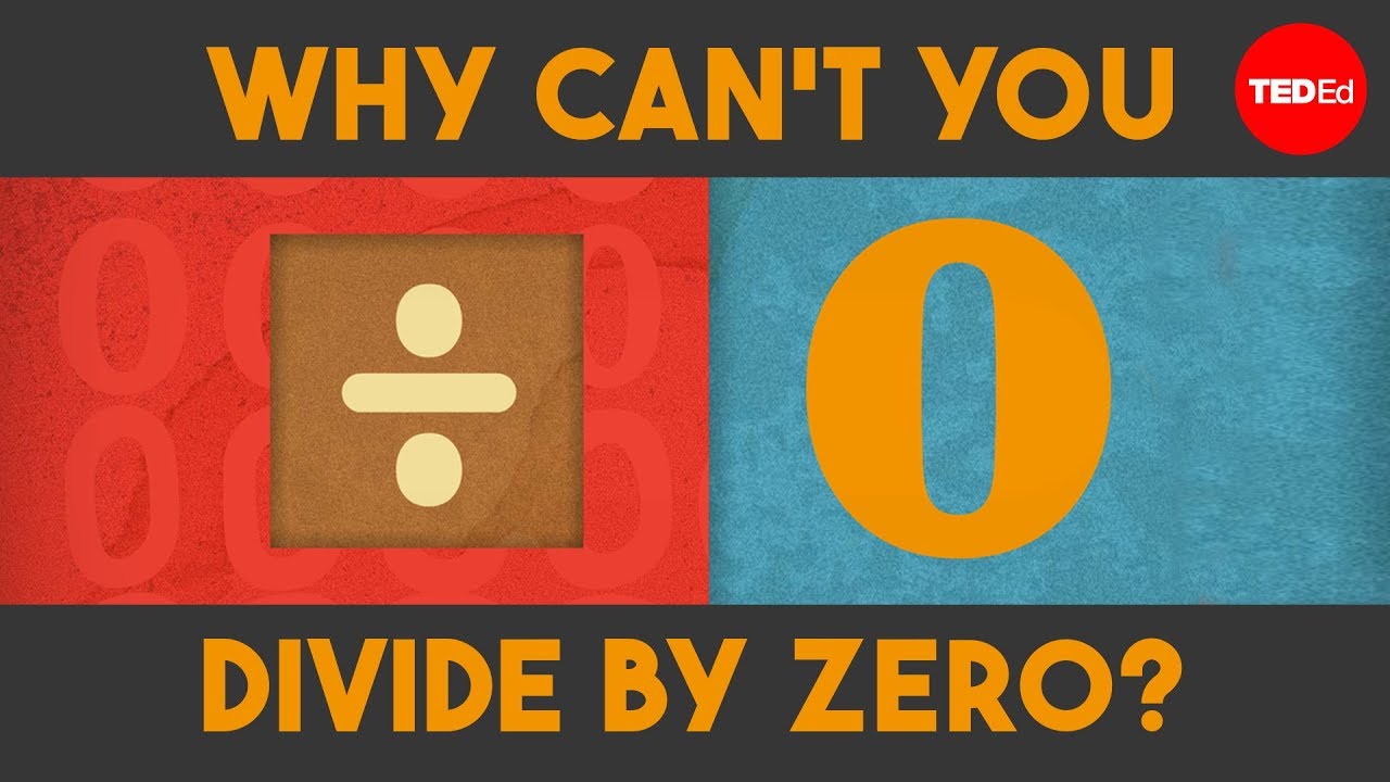 Why can’t you divide by zero? – TED-Ed